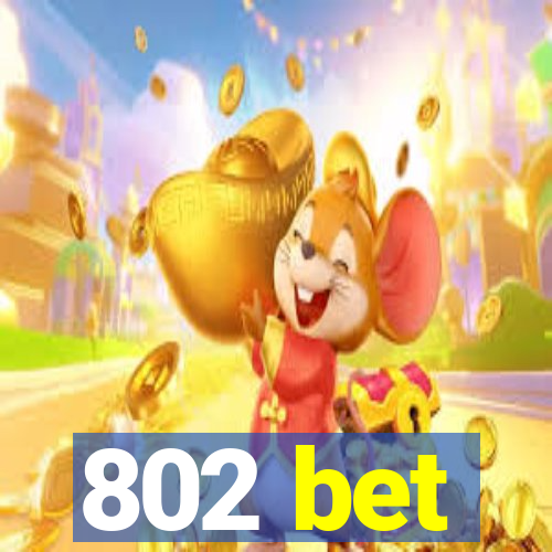 802 bet